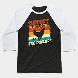 support your local egg dealers Baseball T-Shirt